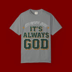 It’s Always God Graphic T-Shirt — Faith-Based Vintage Lettering Tee