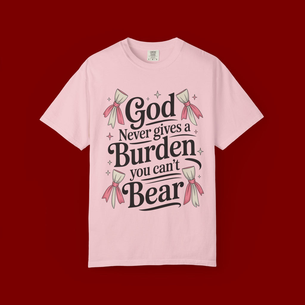 Inspirational 'God Never Gives a Burden You Can't Bear' T-Shirt