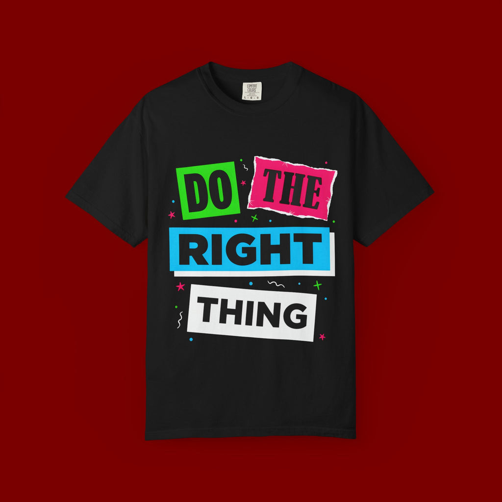 Do The Right Thing T-Shirt — Bold Retro Graphic Tee