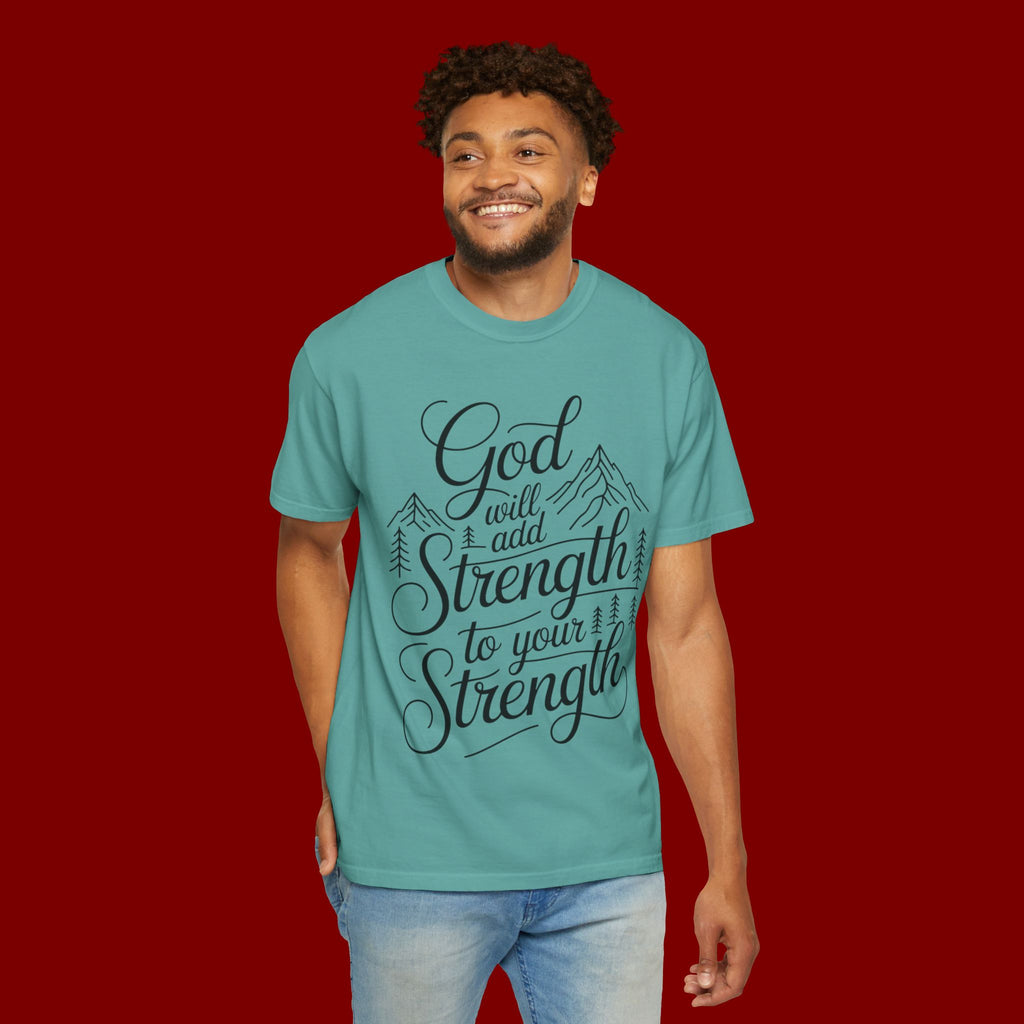 God Will Add Strength to Your Strength T-Shirt