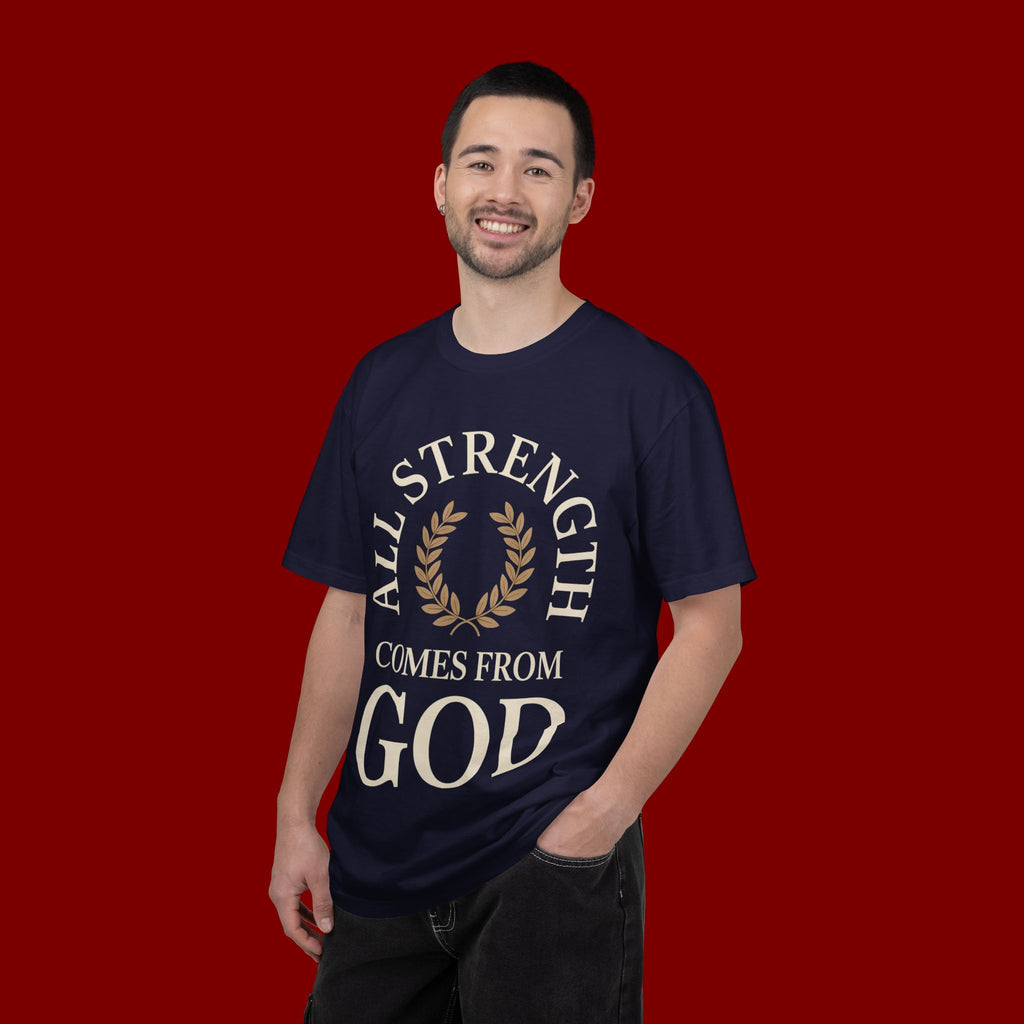 All Strength Comes From God T-Shirt — Christian Faith Tee