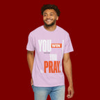 You Win You Pray T-Shirt — Inspirational Faith Graphic Tee