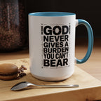 Inspirational Accent Mug – “God Never Gives a Burden You Can’t Bear”