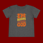 Toddler Tee - "I'm Nothing Without God" Retro Faith Graphic