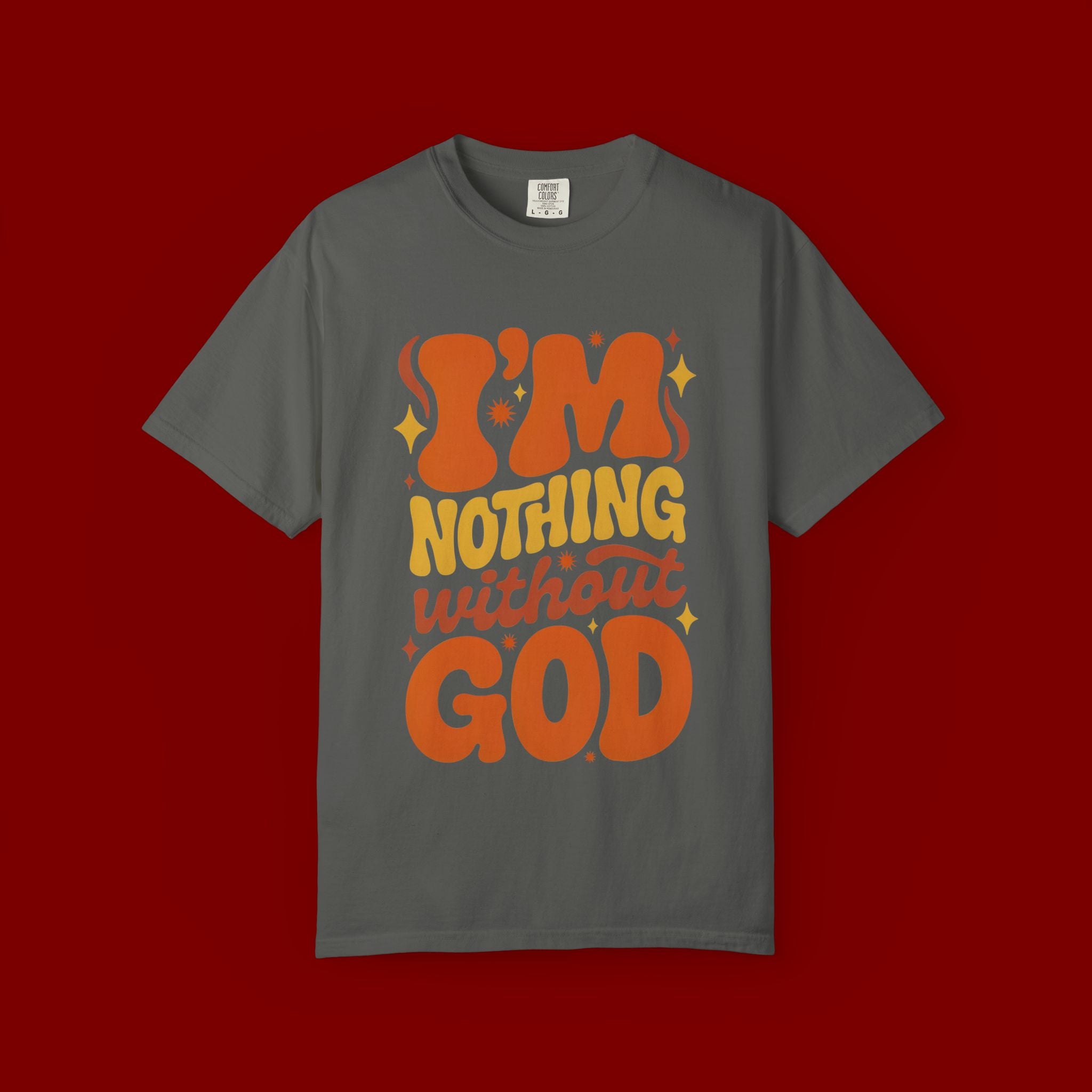 I'm Nothing Without God Retro Graphic T-Shirt