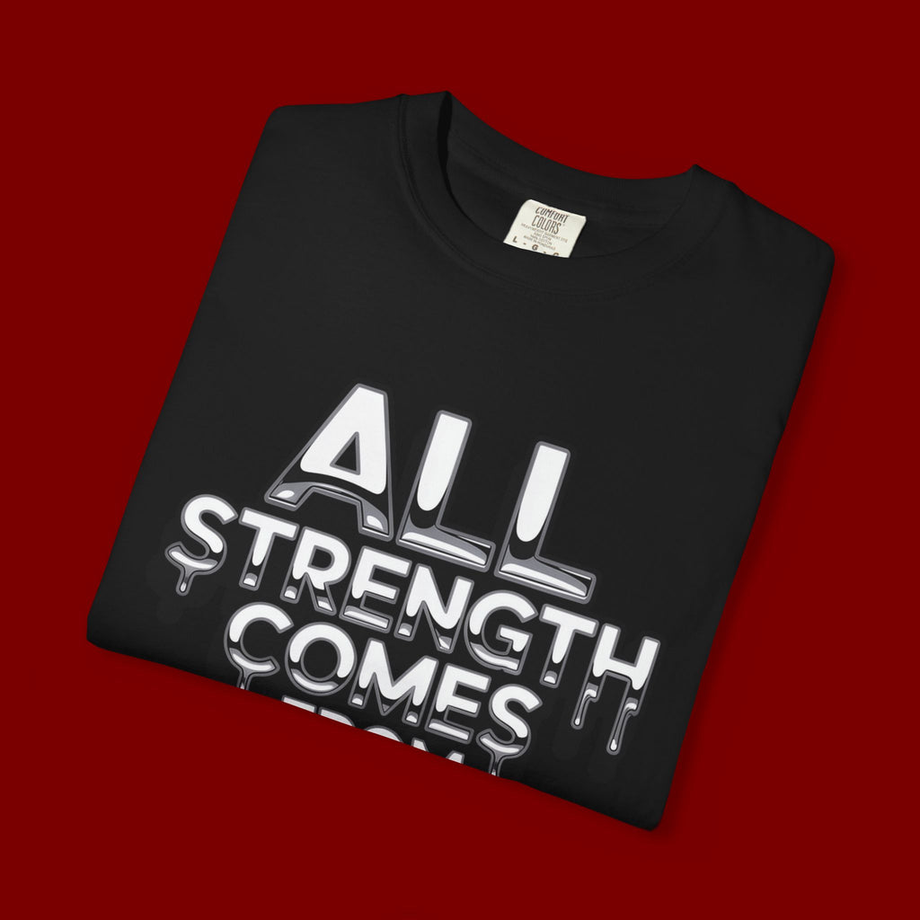 All Strength Comes From God T-Shirt — Christian Faith Graphic Tee