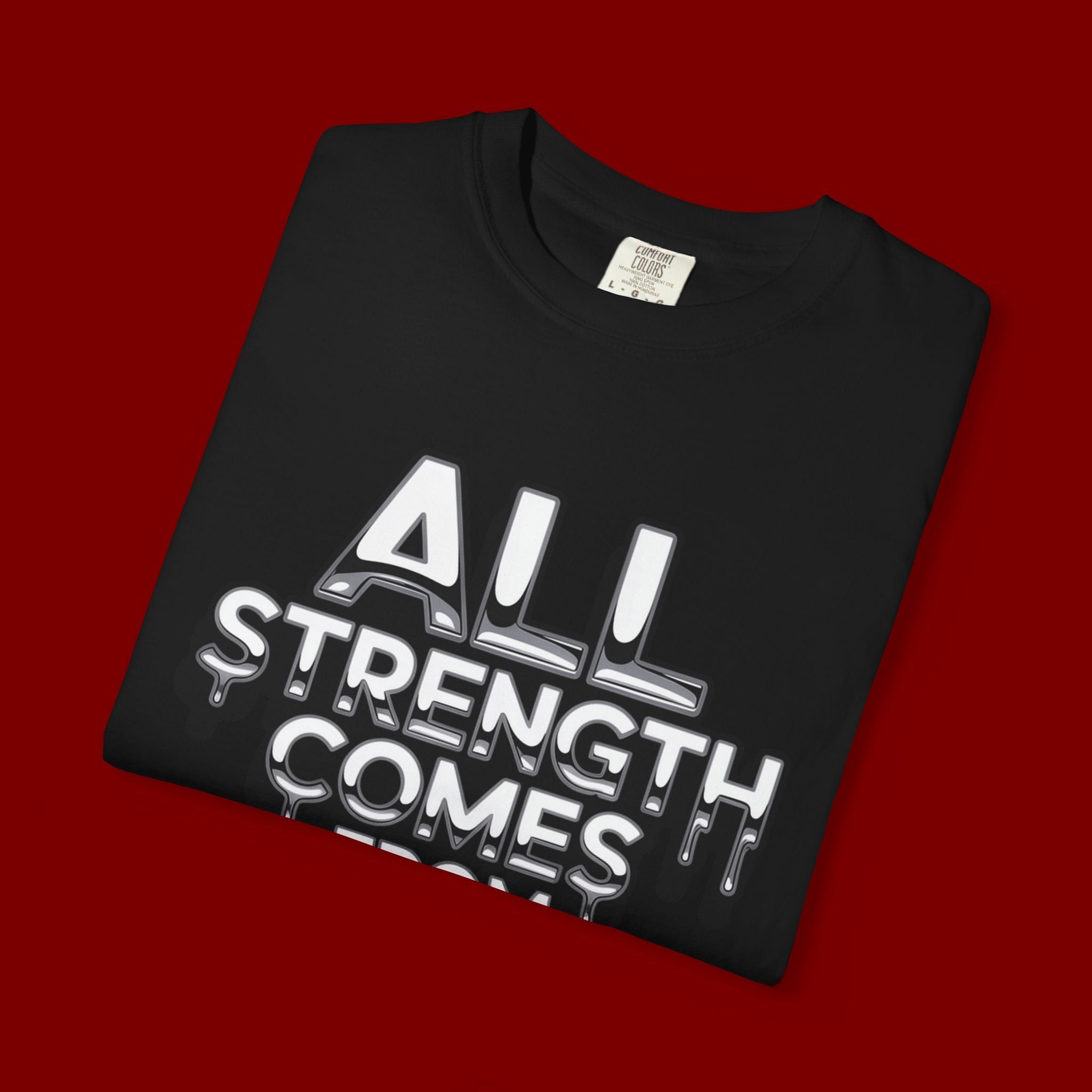 All Strength Comes From God T-Shirt — Christian Faith Graphic Tee