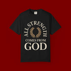 All Strength Comes From God T-Shirt — Christian Faith Tee