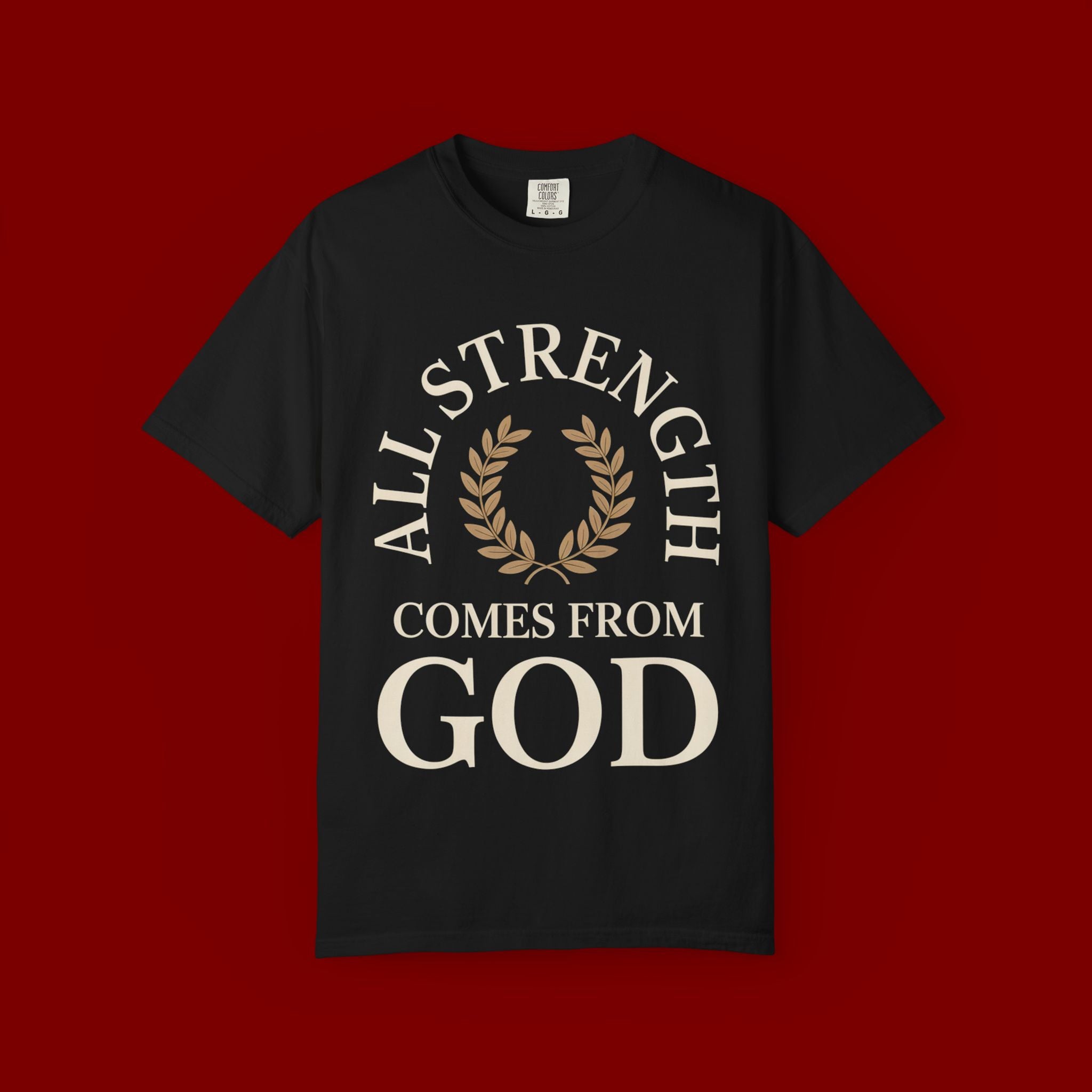 All Strength Comes From God T-Shirt — Christian Faith Tee