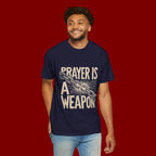 Prayer Is a Weapon T-Shirt — Faith Statement Graphic Tee