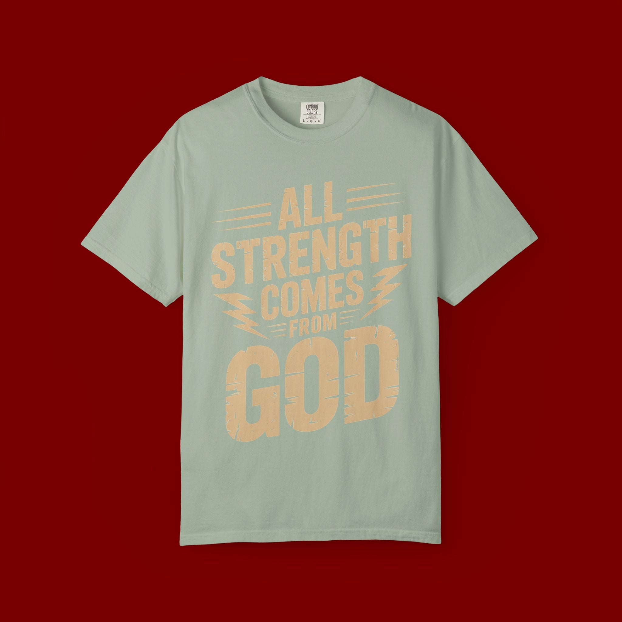 All Strength Comes From God T-Shirt — Christian Faith Graphic Tee
