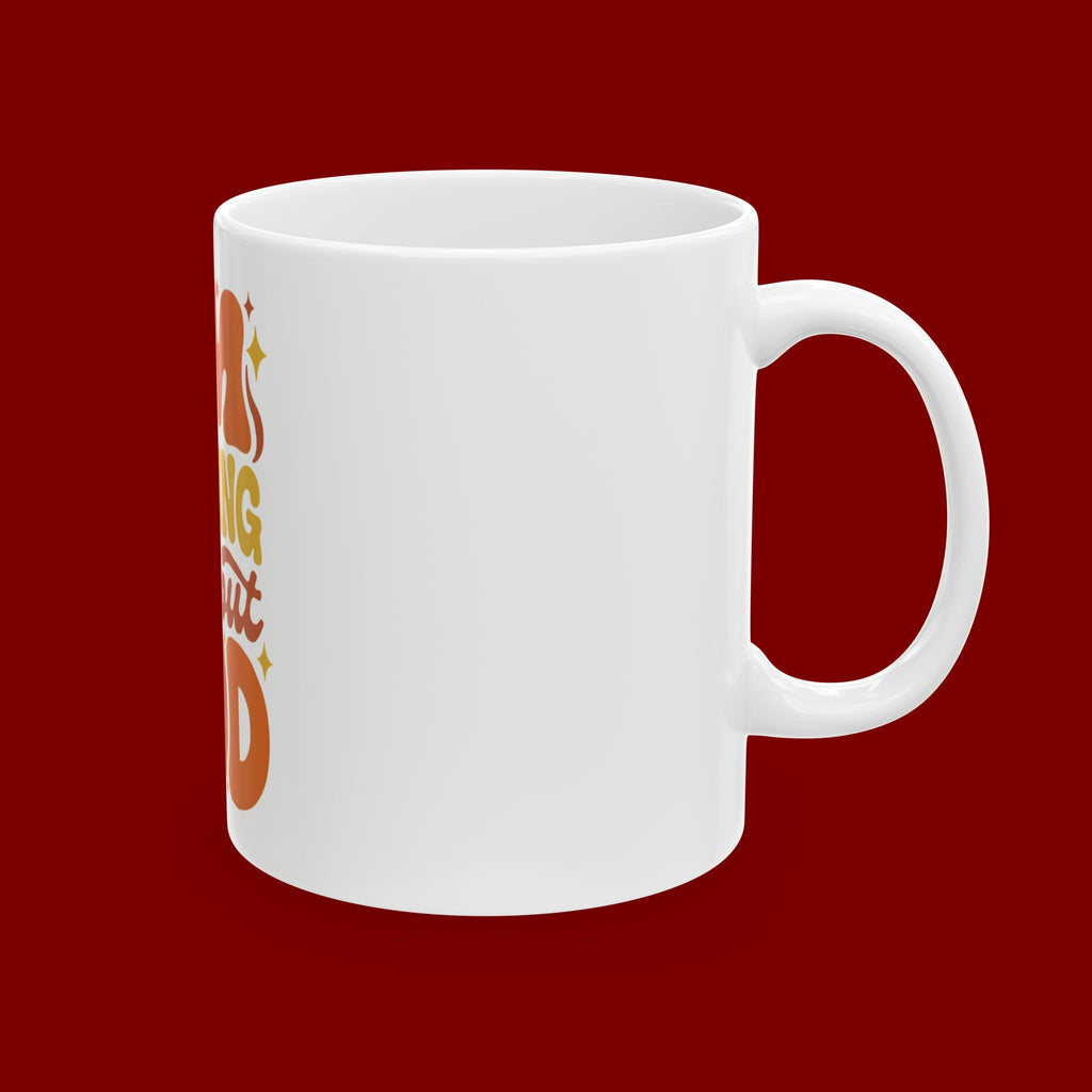 Ceramic Mug - "I'm Nothing Without God" Retro Faith Coffee Cup (11oz & 15oz)