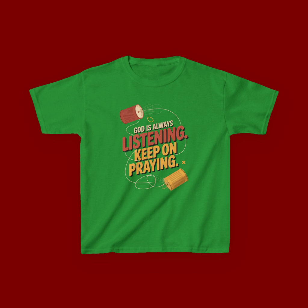 Kids Tee — "God Is Always Listening, Keep On Praying" Inspirational Religious Shirt