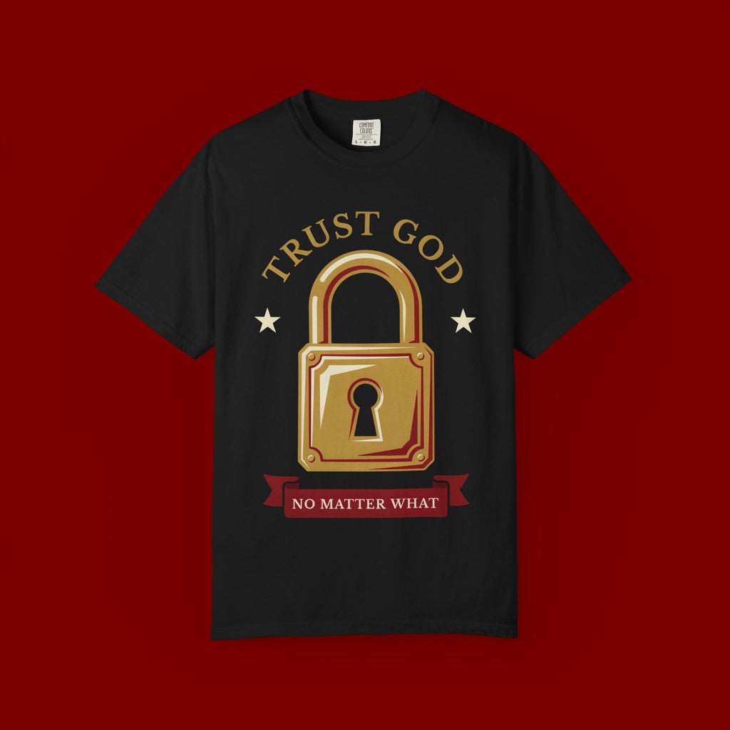 Trust God Lock T-Shirt — Christian Faith Tee “Trust God No Matter What”