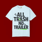 T-Shirt — "All Trash No Trailer" Bold Graphic Tee