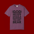 Christian Inspirational T-Shirt — "God Never Gives a Burden You Can't Bear" Motivational Tee