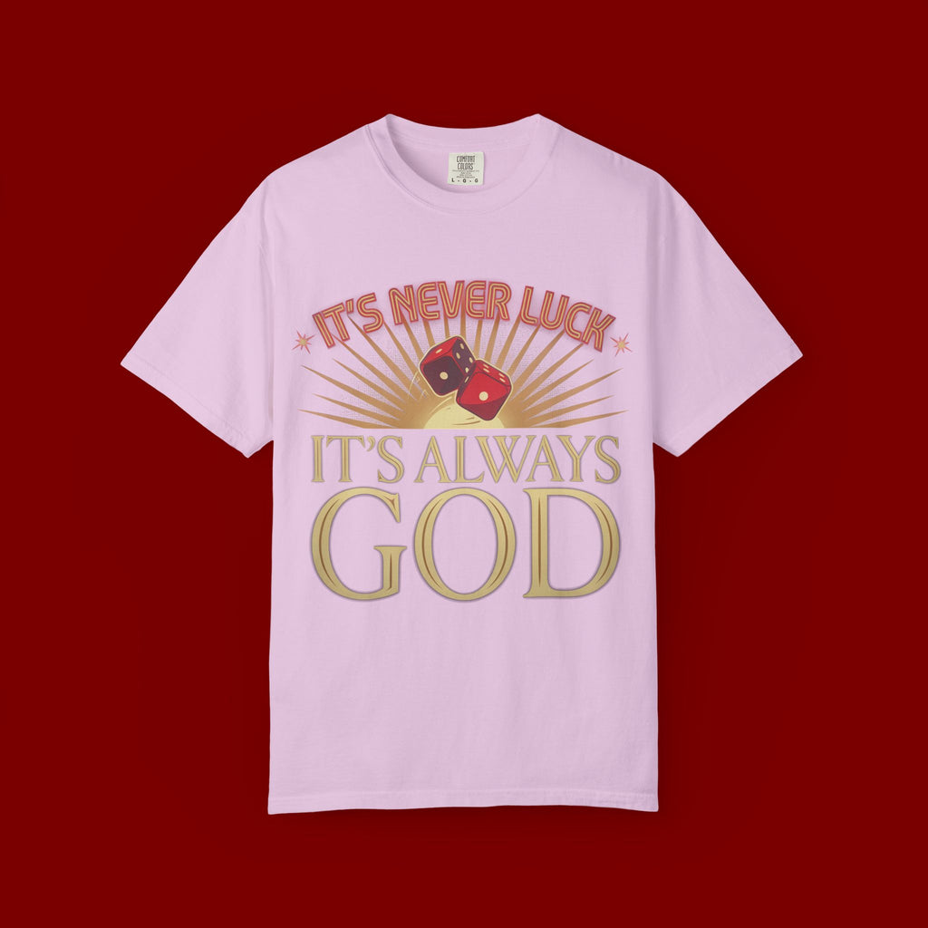 "It's Never Luck, It's Always God" Christian Graphic T-Shirt