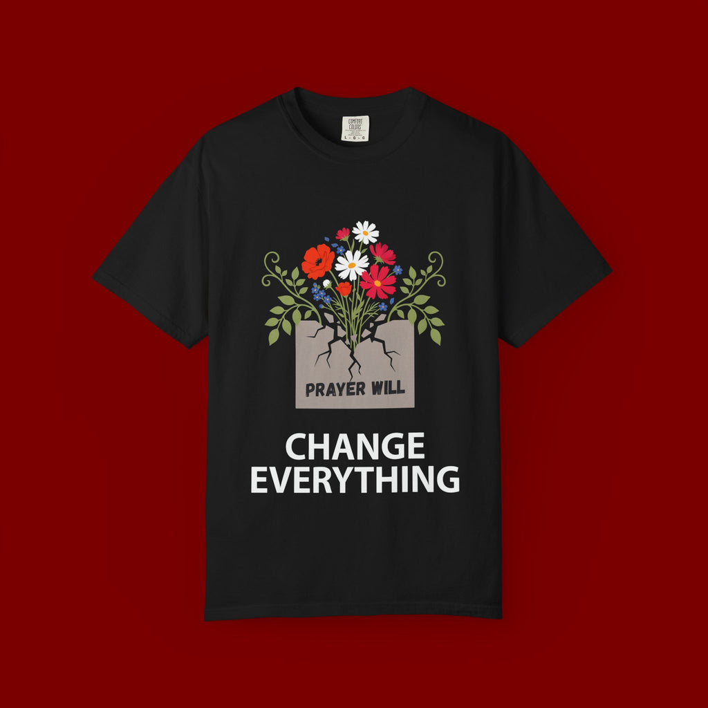 Prayer Will Change Everything T-Shirt