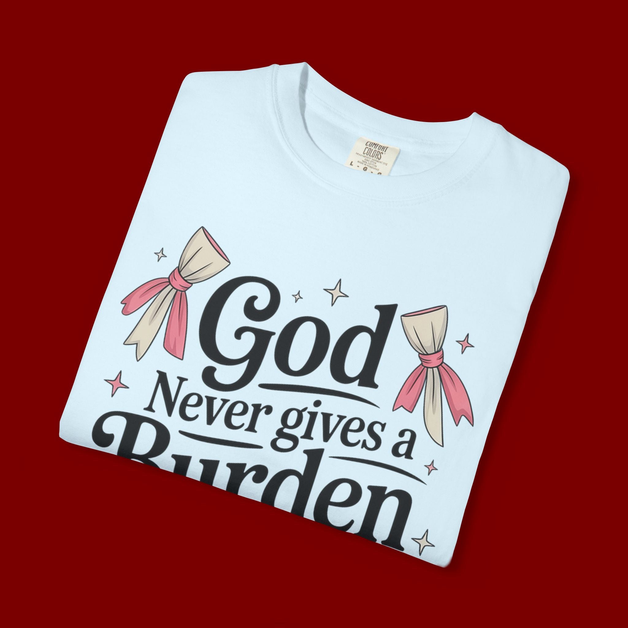 Inspirational 'God Never Gives a Burden You Can't Bear' T-Shirt