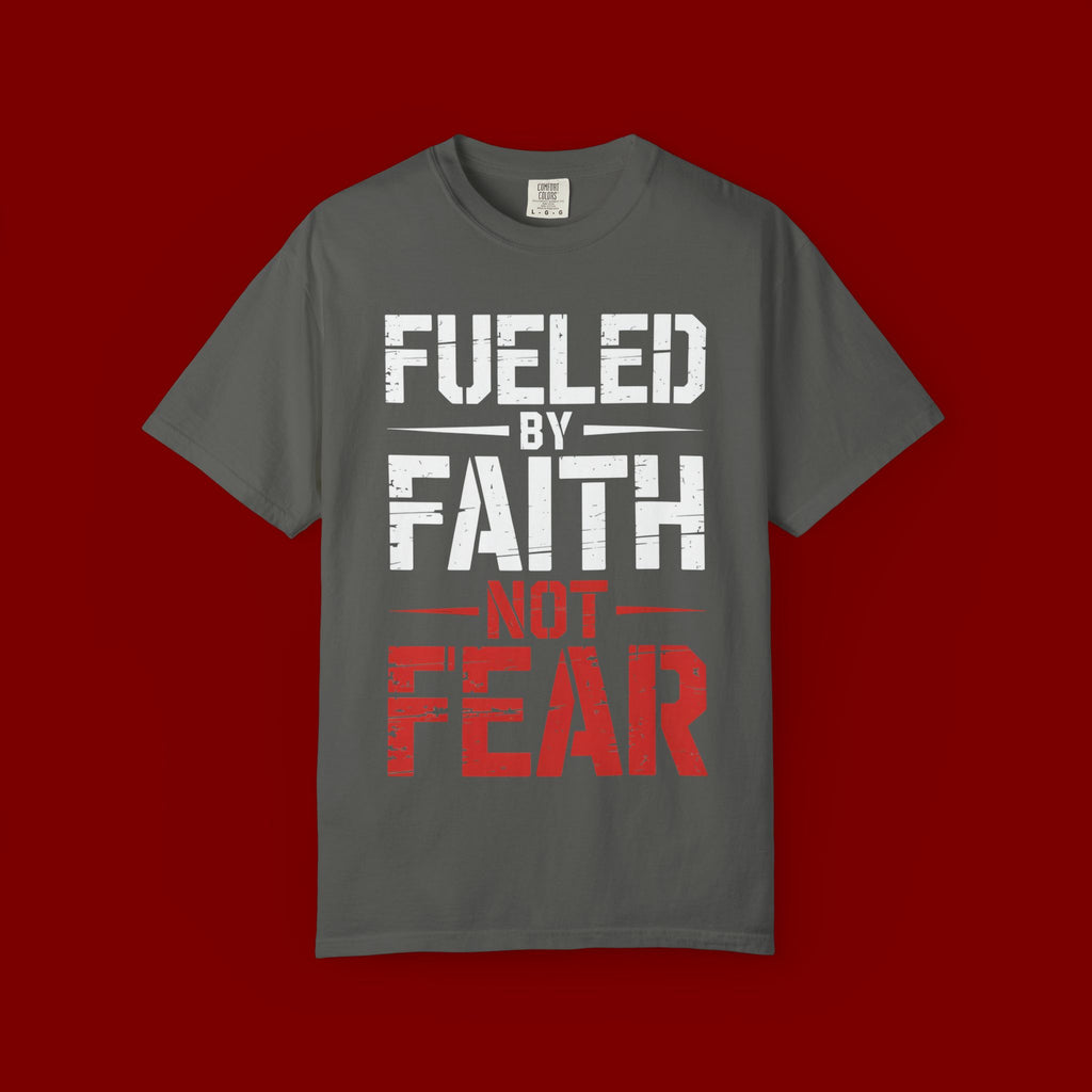Fueled by Faith Not Fear T-Shirt
