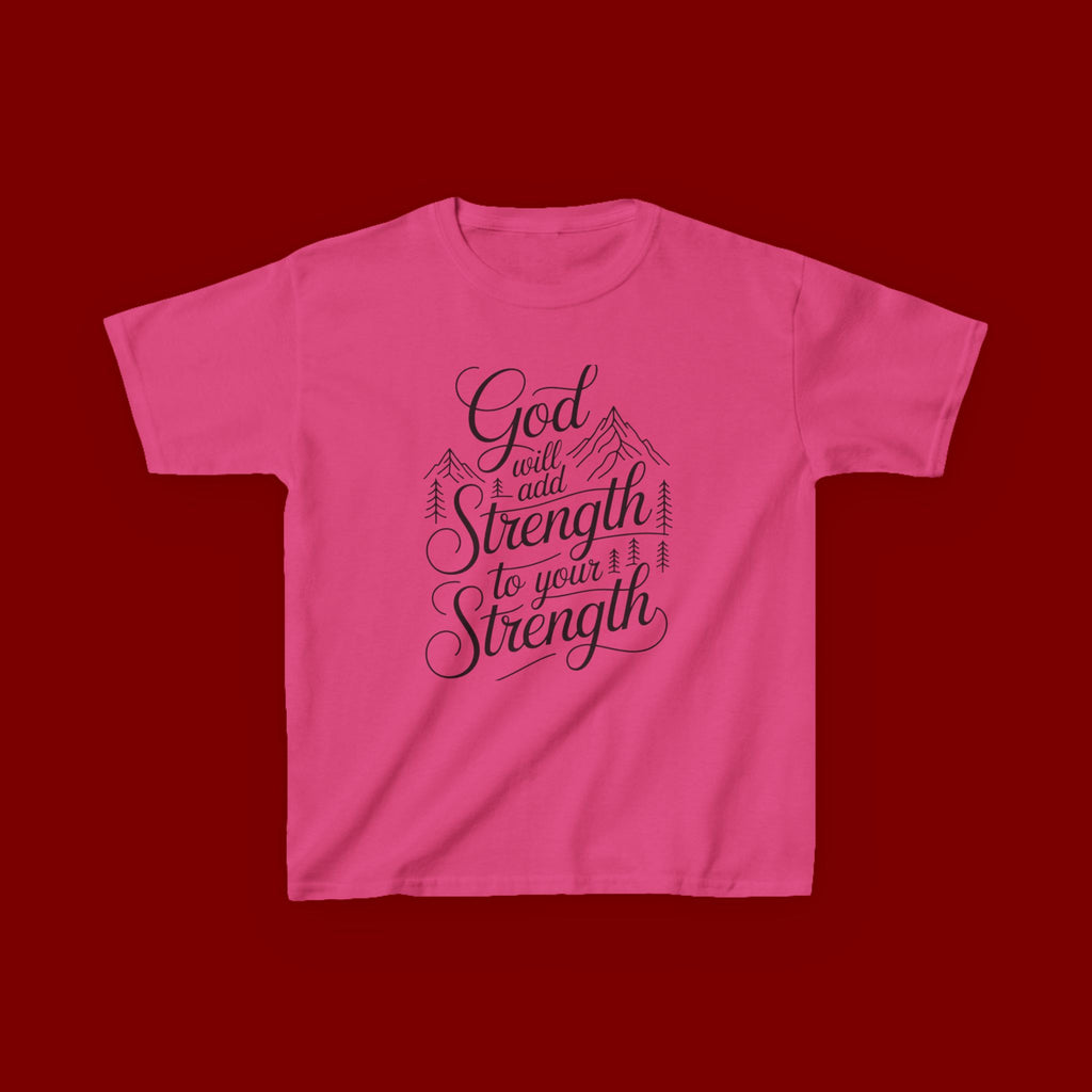 Kids T‑Shirt — "God Will Add Strength to Your Strength" Inspirational Faith Tee