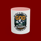 Christian Coffee Mug — “My Help Is Only From God The Creator” Accent Mug