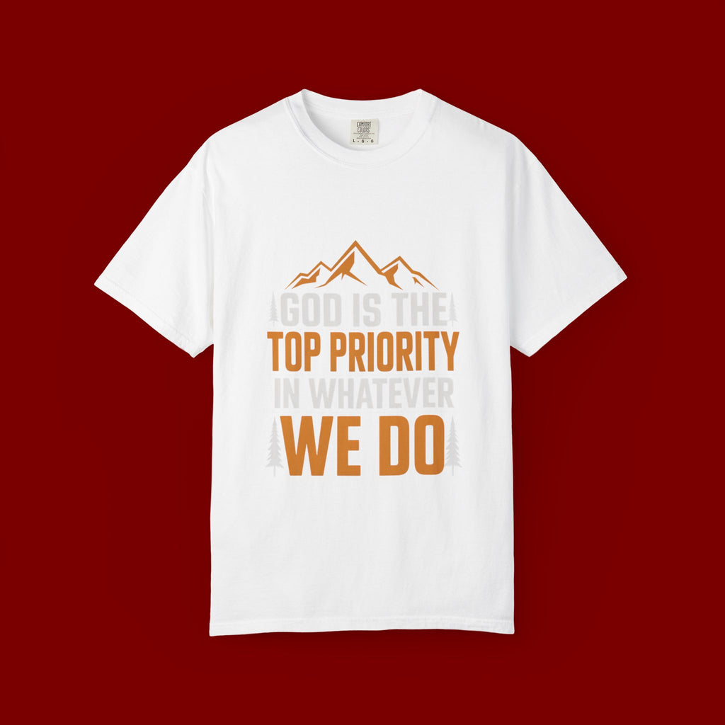 Faith-Based T-Shirt — “God Is the Top Priority in Whatever We Do”