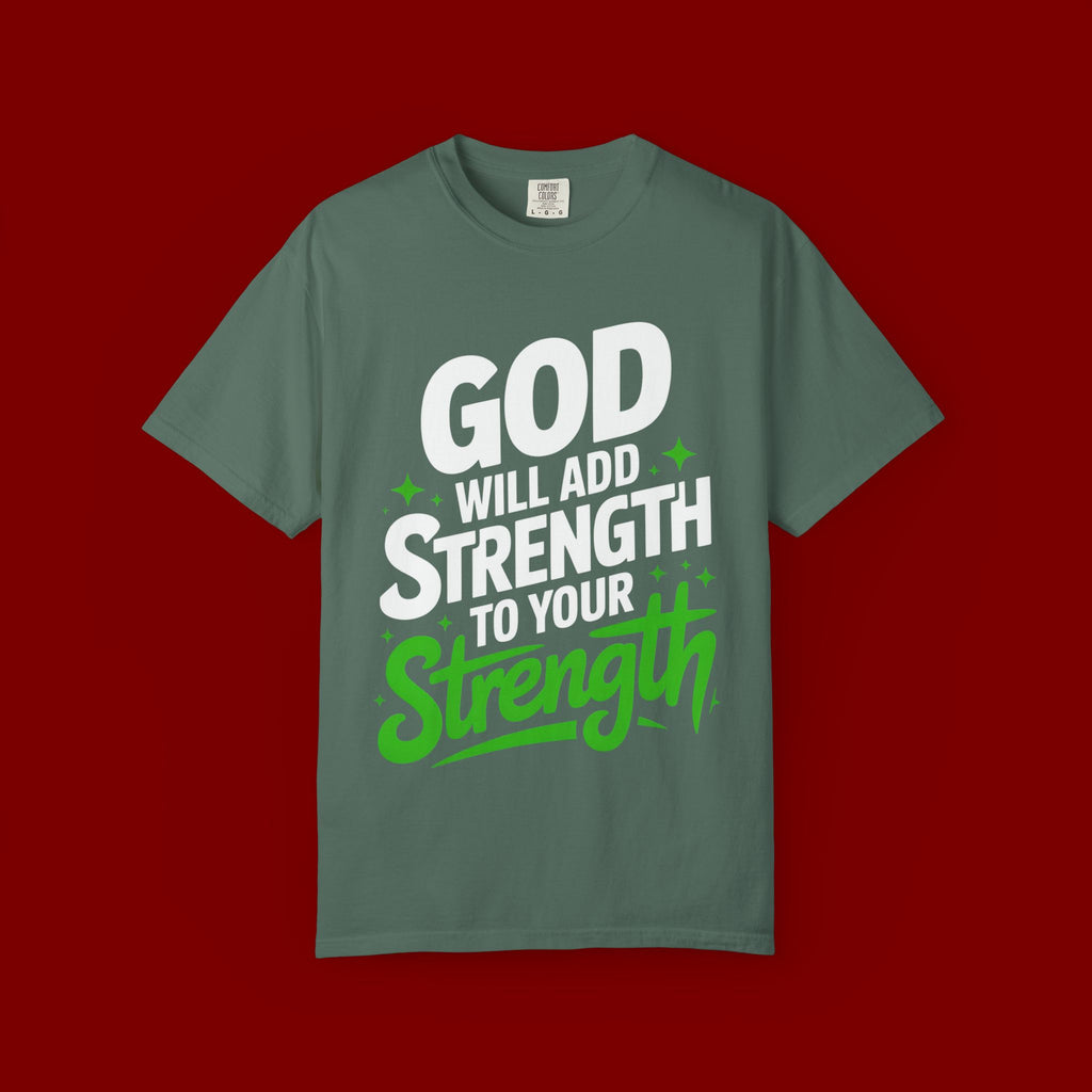 Inspirational T-Shirt — "God Will Add Strength to Your Strength" Christian Faith Tee