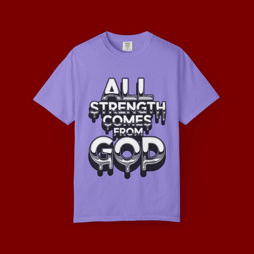 All Strength Comes From God T-Shirt — Christian Faith Graphic Tee