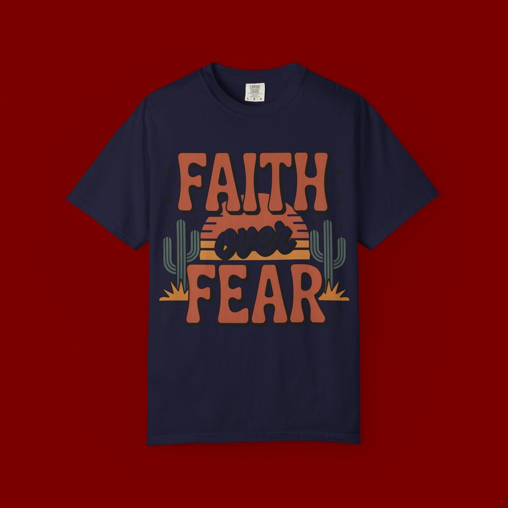 Faith Over Fear T-Shirt — Christian Inspirational Desert Graphic