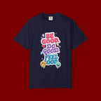 Be Good Do Good Feel Good T-Shirt — Positive Message Graphic Tee