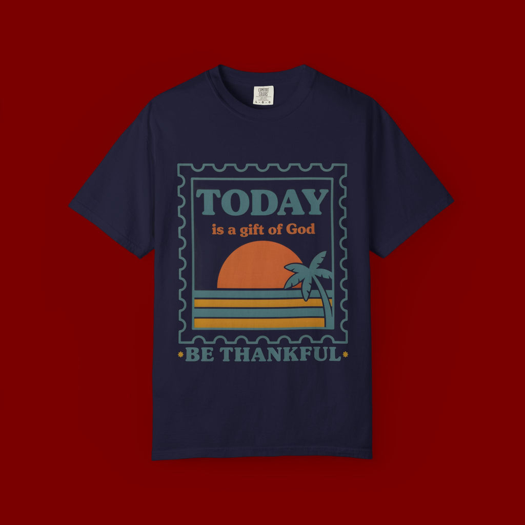 Be Thankful Tee — "Today is a Gift of God" Inspirational Graphic T-Shirt