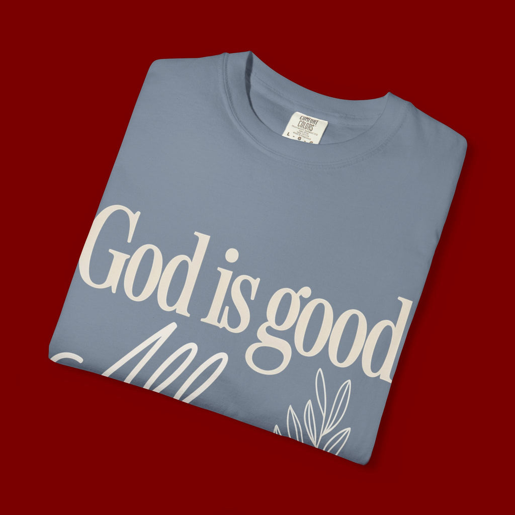 God Is Good All The Time T-Shirt