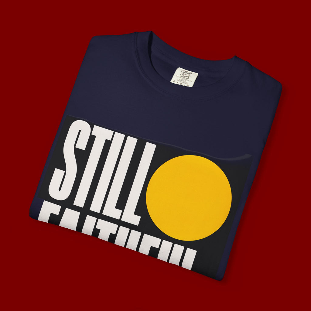 Still Faithful T-Shirt — Modern Faith Graphic Tee