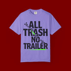 T-Shirt — "All Trash No Trailer" Bold Graphic Tee