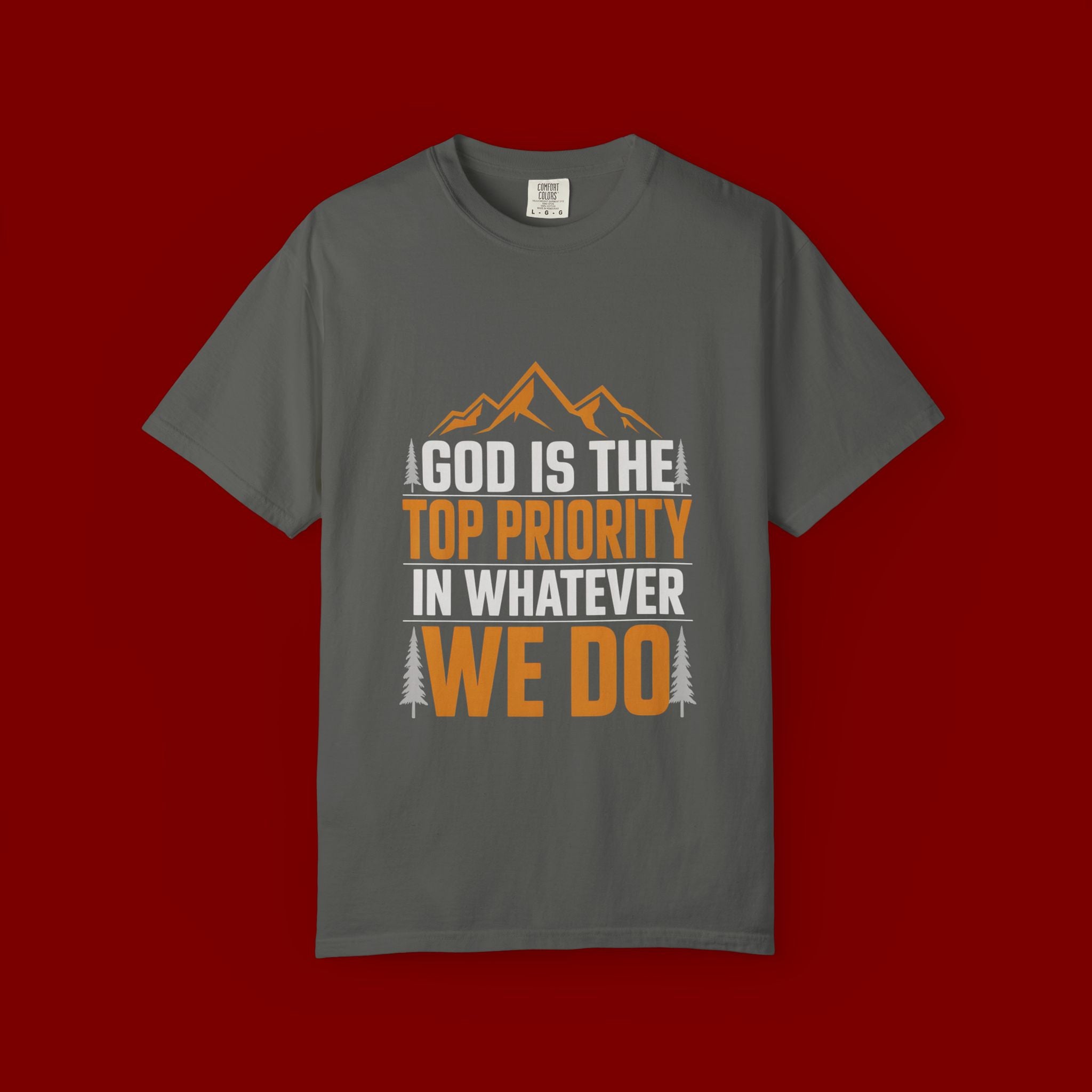 Faith-Based T-Shirt — “God Is the Top Priority in Whatever We Do”