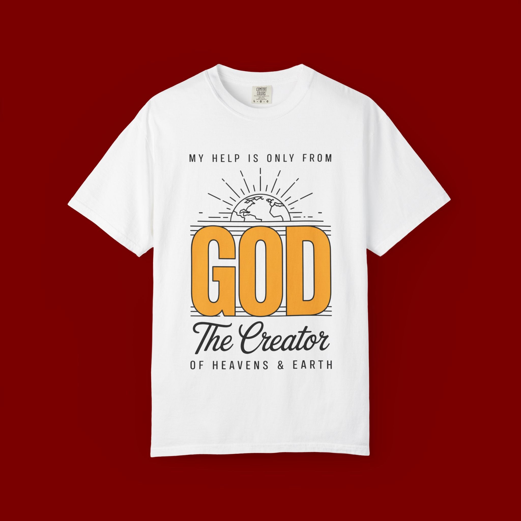 God The Creator T-Shirt — My Help Is Only From God Faith Tee