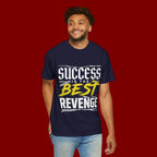 Success Is the Best Revenge T-Shirt — Motivational Graphic Tee