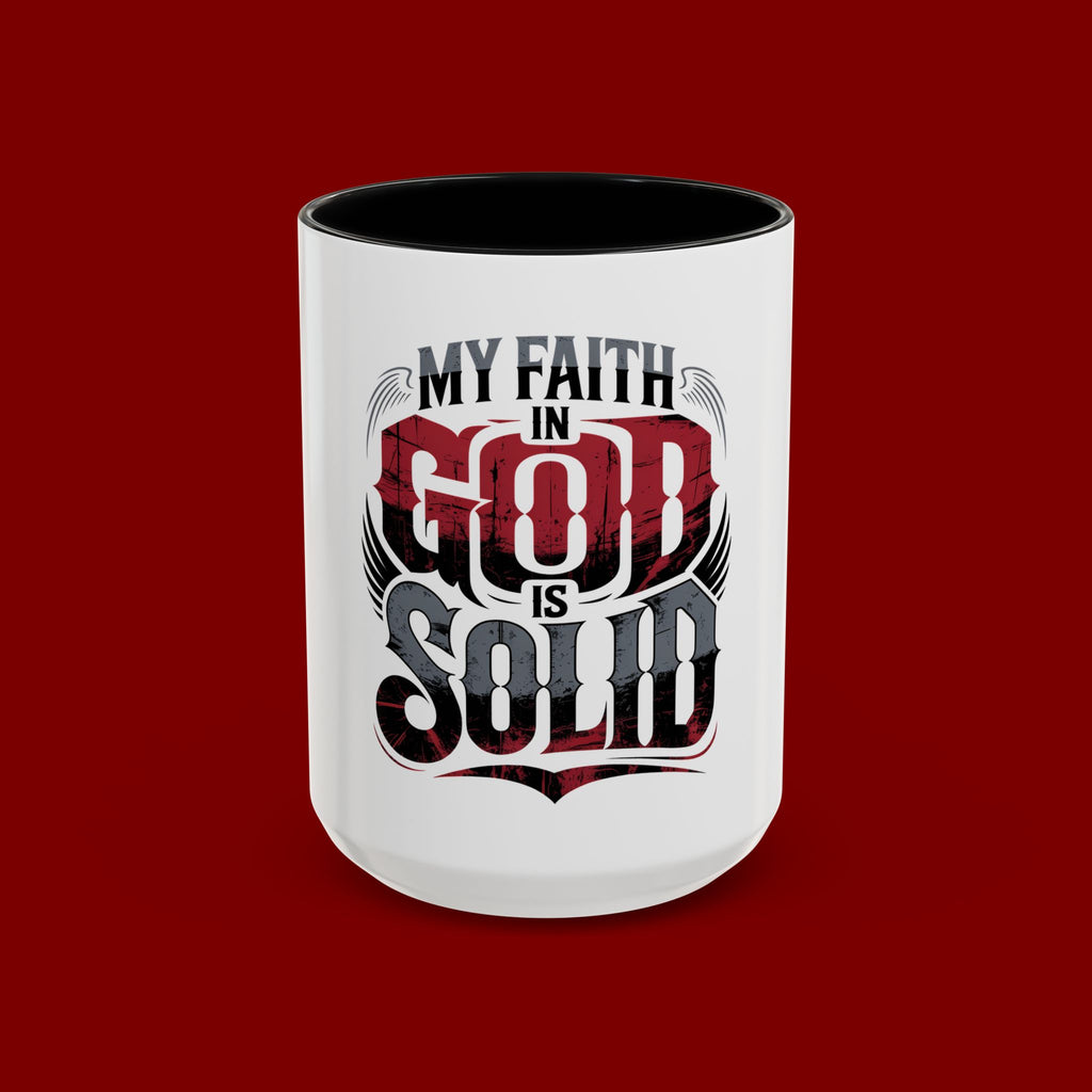 Faith Mug - "My Faith in God is Solid" Christian Coffee Cup (11/15oz)