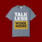 Talk Less Work More T-Shirt — Motivational Work Ethic Tee