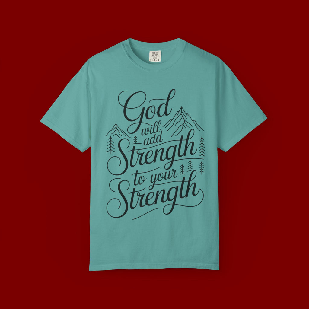 God Will Add Strength to Your Strength T-Shirt