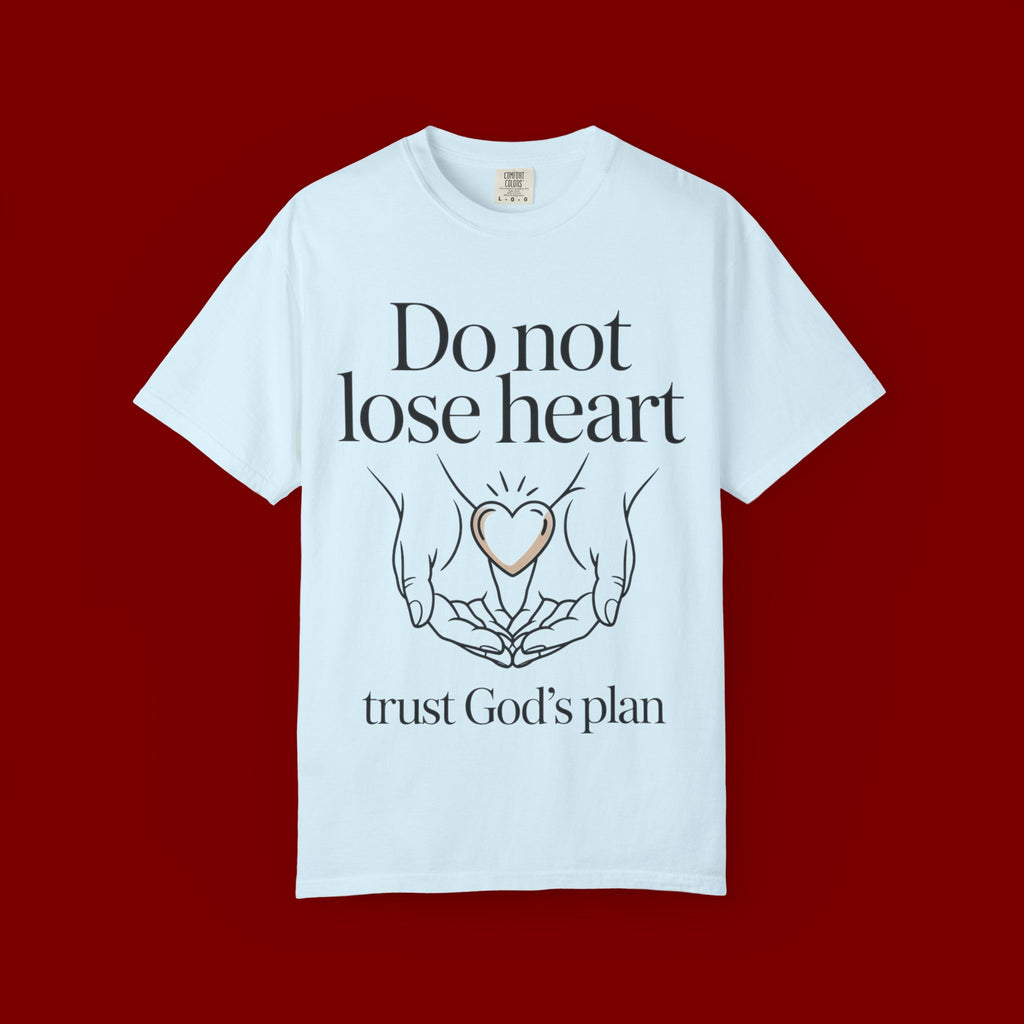 Do Not Lose Heart T-Shirt — Trust God’s Plan Christian Inspirational Tee