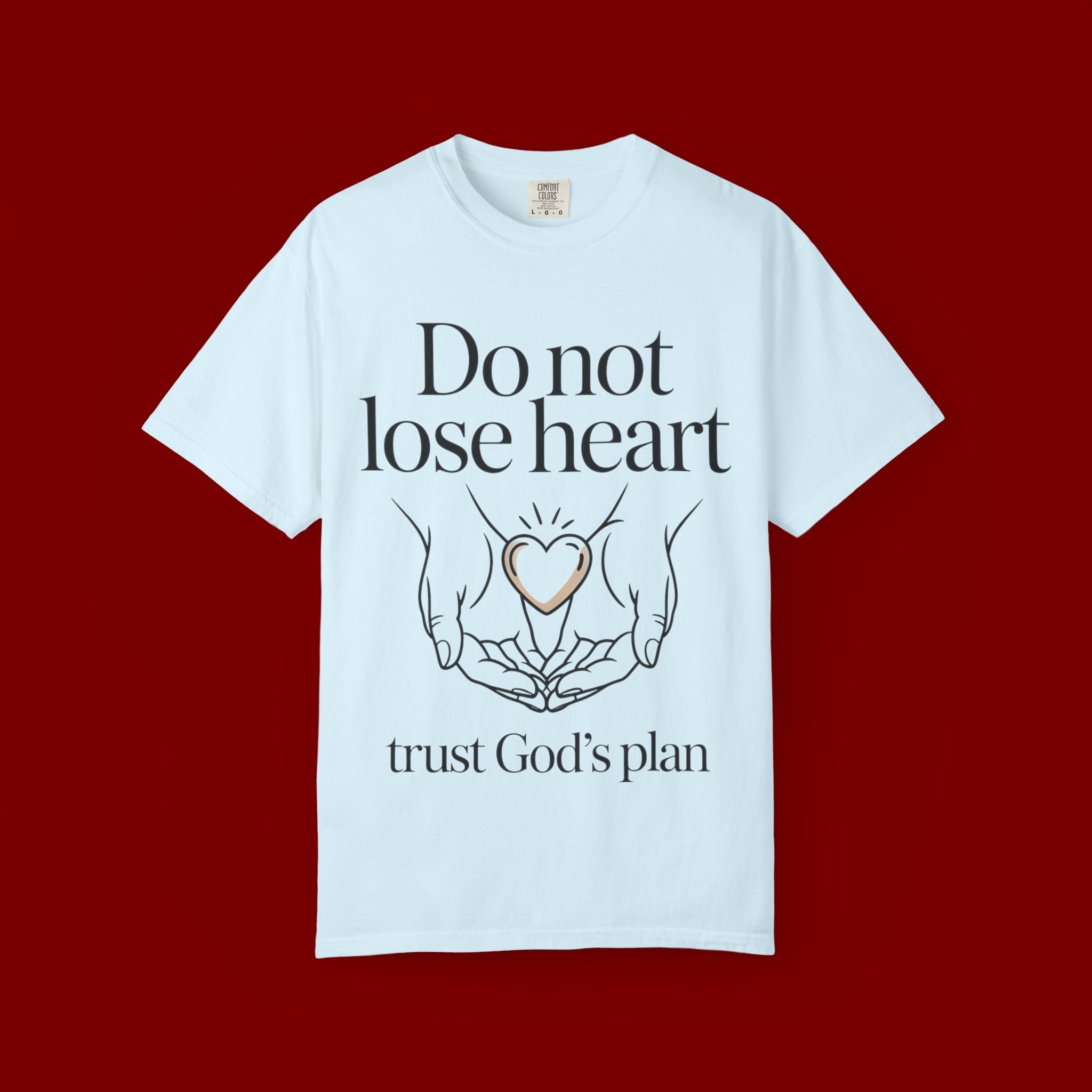Do Not Lose Heart T-Shirt — Trust God’s Plan Christian Inspirational Tee