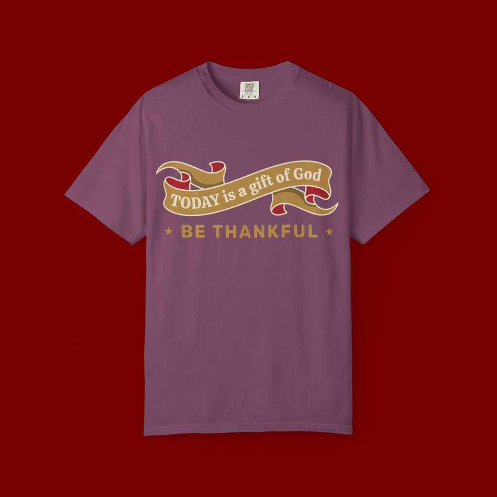 Be Thankful T-Shirt — "Today is a Gift of God" Inspirational Christian Tee
