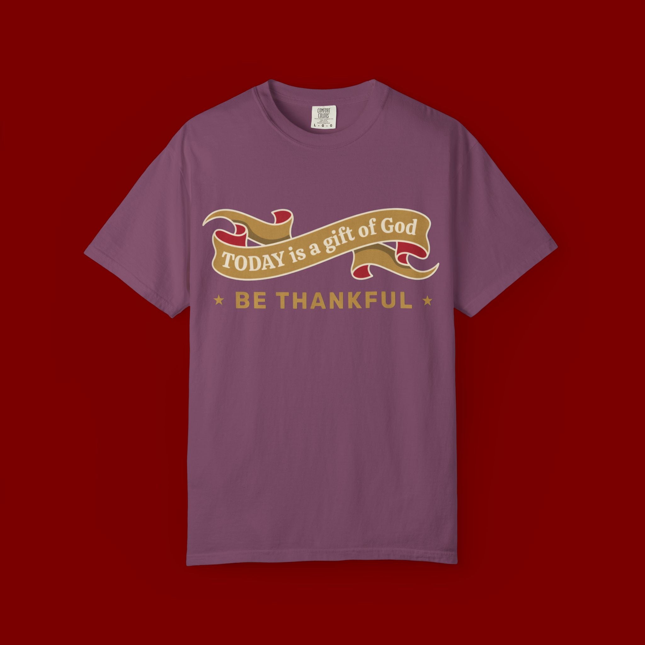 Be Thankful T-Shirt — "Today is a Gift of God" Inspirational Christian Tee