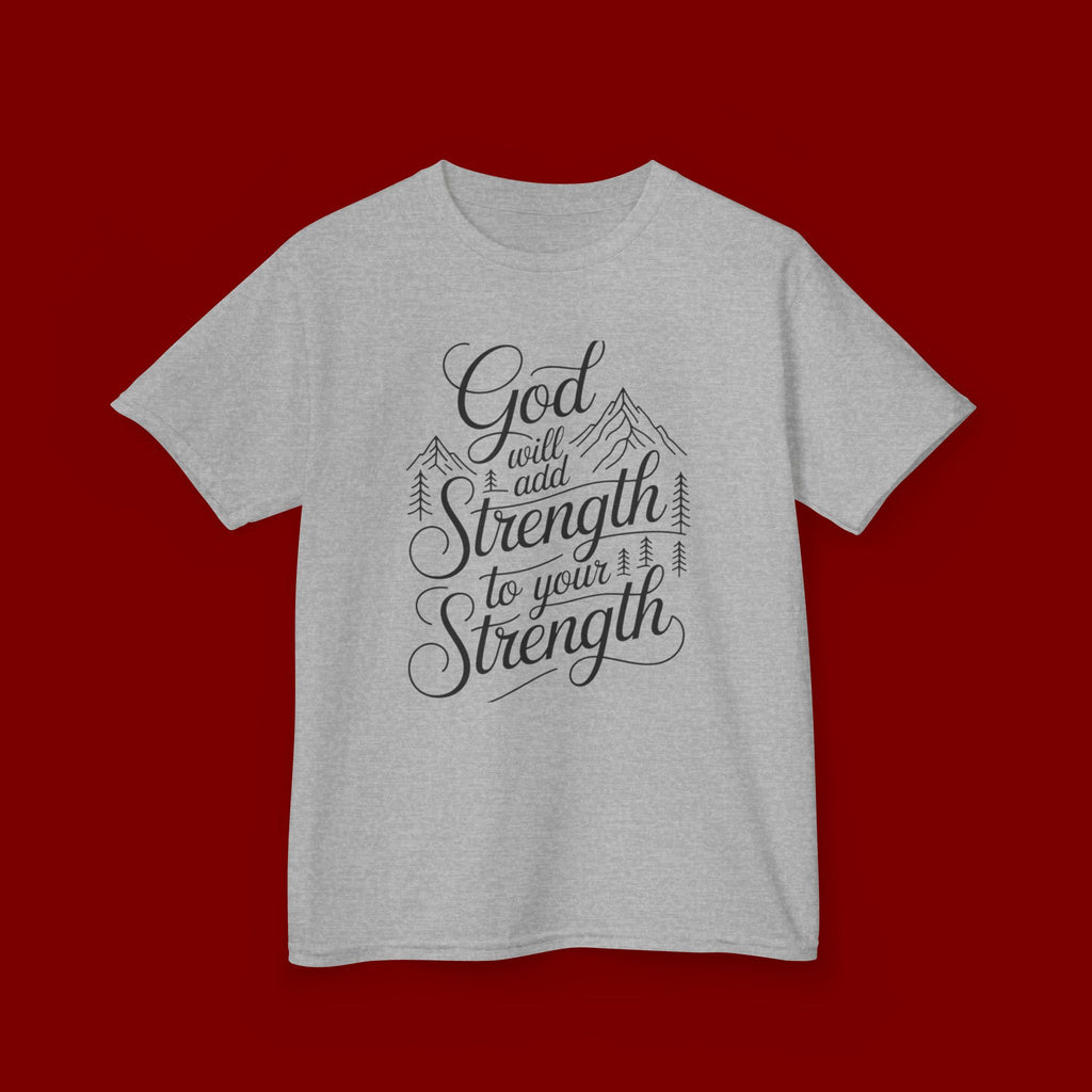 Kids T‑Shirt — "God Will Add Strength to Your Strength" Inspirational Faith Tee