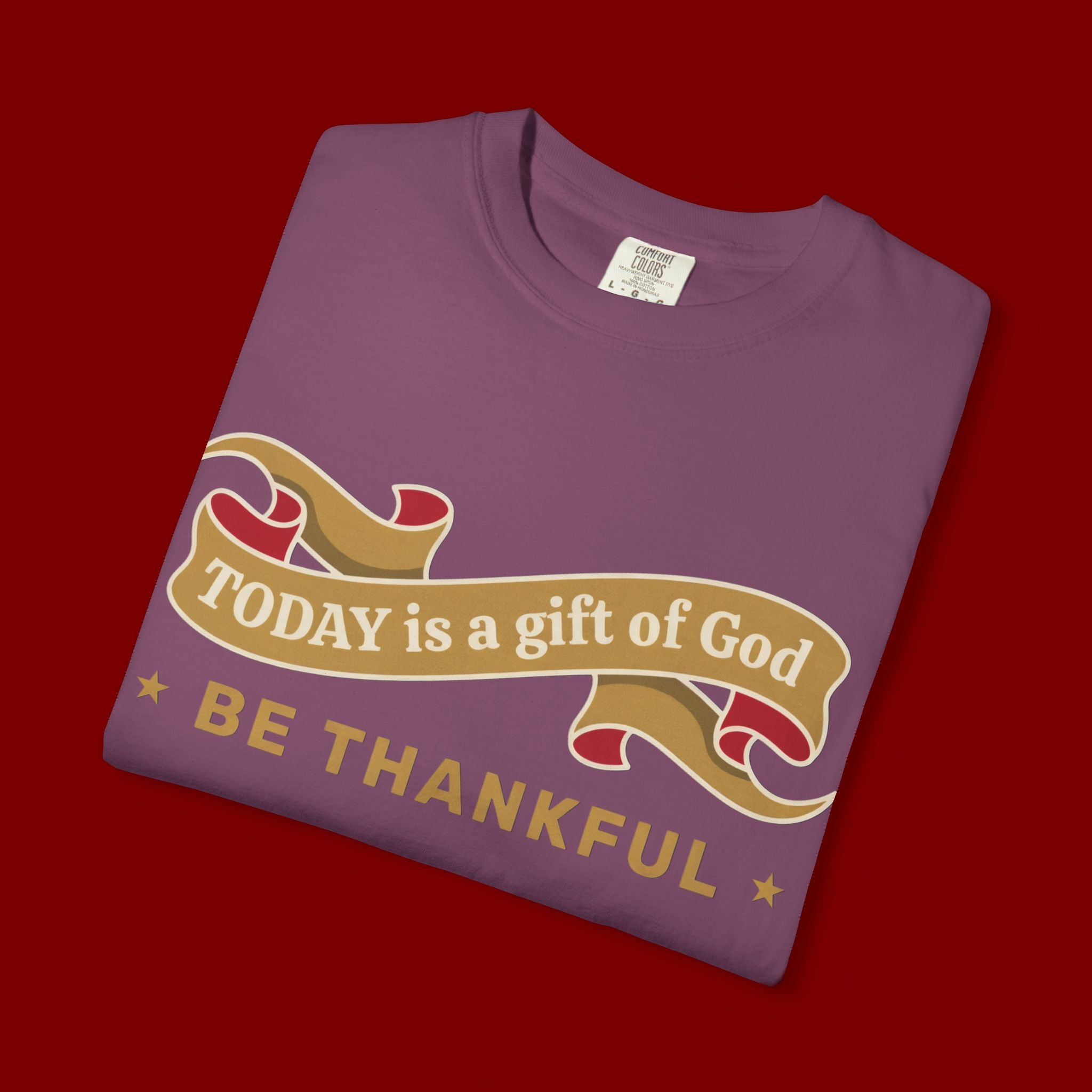 Be Thankful T-Shirt — "Today is a Gift of God" Inspirational Christian Tee