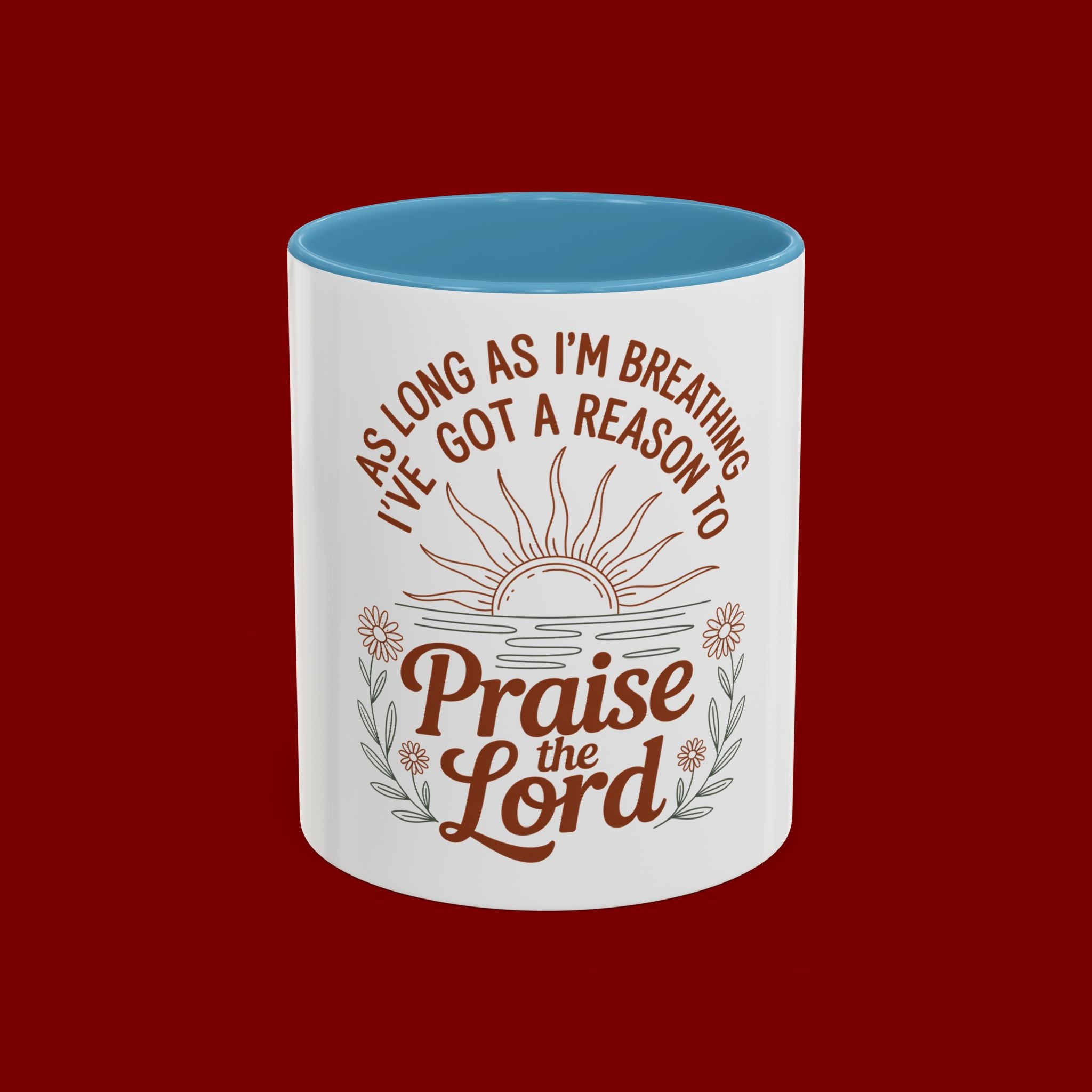 Praise the Lord Coffee Mug — "As Long As I'm Breathing I've Got a Reason to Praise the Lord"