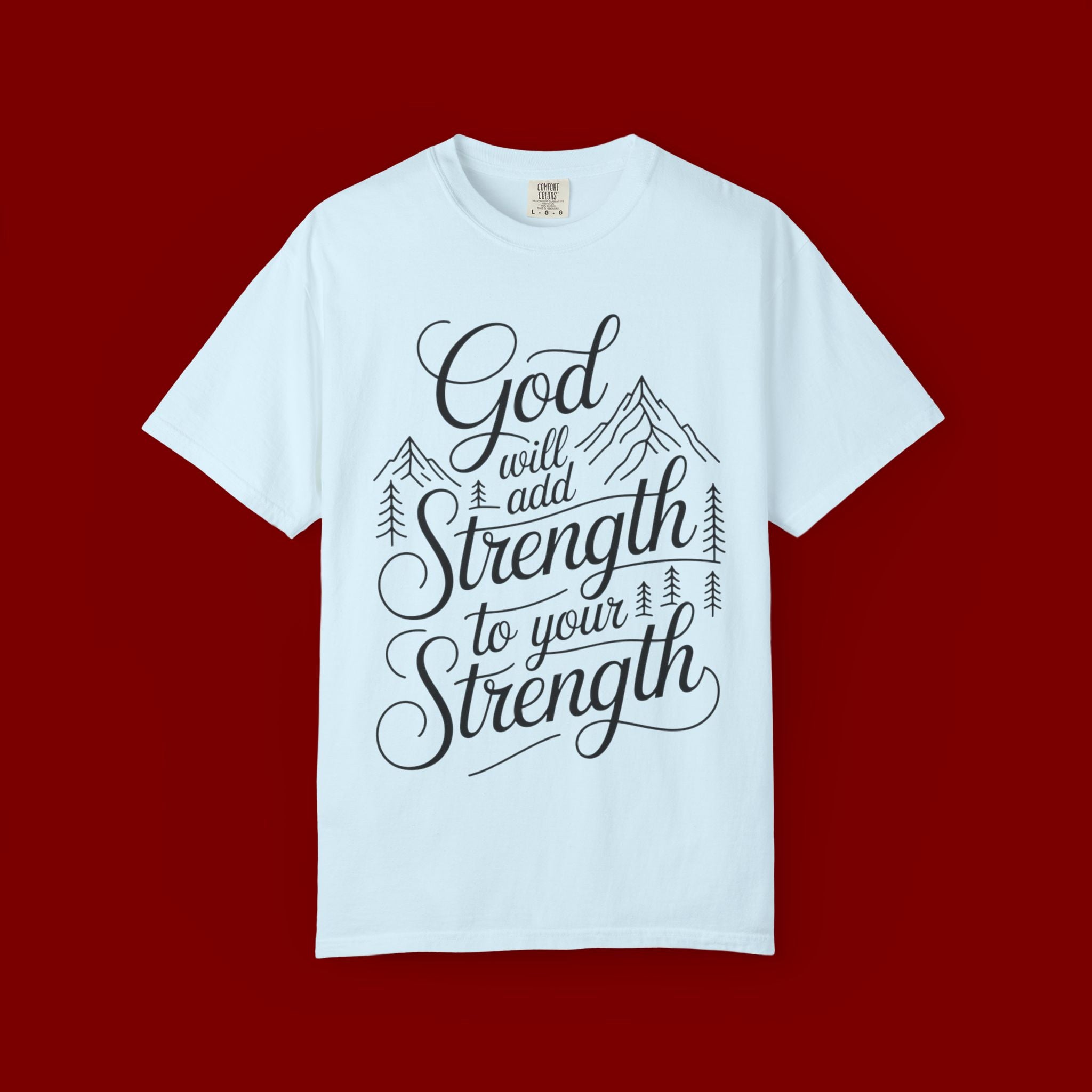 God Will Add Strength to Your Strength T-Shirt