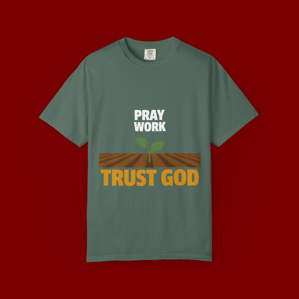 Pray Work, Trust God T-Shirt — Faith Gardening Inspirational Tee